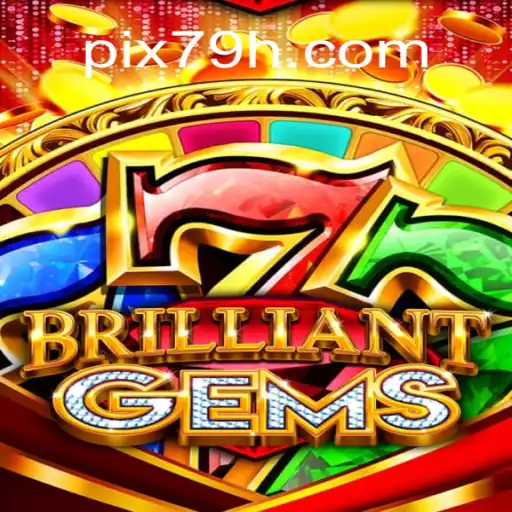 Discover the Excitement of BrilliantGems on 79H.COM Platform-Oficial Slots Brasil #1