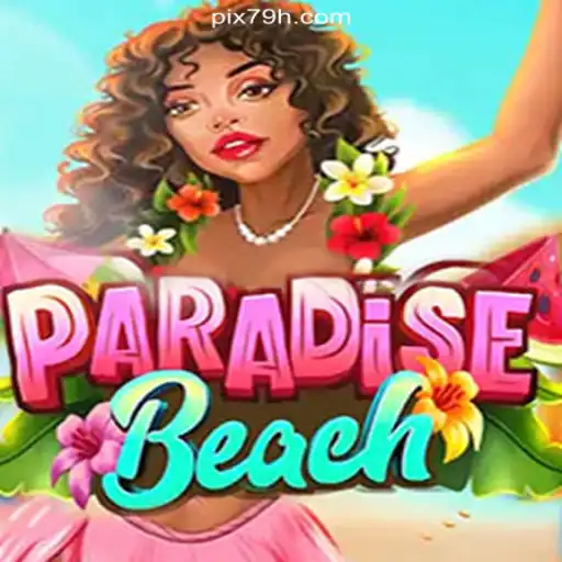 Exploring ParadiseBeach: The Ultimate Slots Experience on 79H.COM